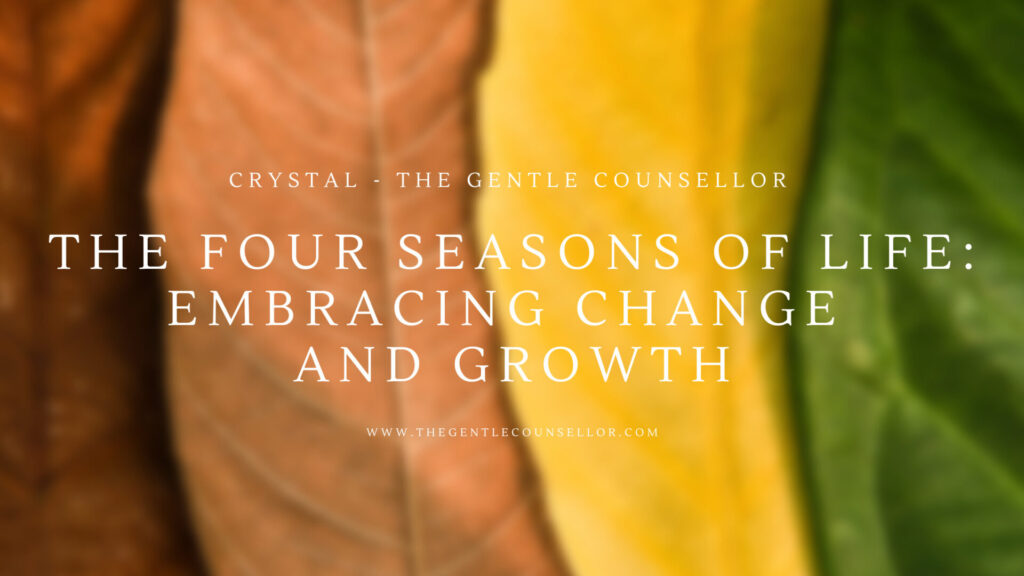 The Four Seasons of Life: Embracing Change and Growth. The Gentle Counsellor