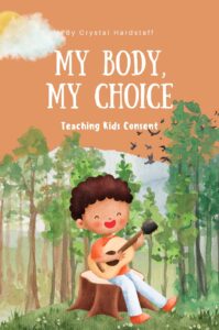 My Body, My Choice by Crystal Hardstaff The Gentle Counsellor 2023 KPD Copy