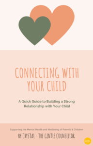 Connecting with your child quick guide 2023 The Gentle Counsellor PDF Crystal Hardstaff
