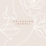 Mindful Adult Colouring with Journal Prompts: Empowering Women Fine Line Art and Floral Designs